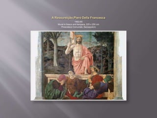 1463-65
Mural in fresco and tempera, 225 x 200 cm
Pinacoteca Comunale, Sansepolcro
 