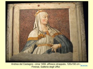 Andrea del Castagno - circa 1450, affresco strappato, 120x150 cm -
Firenze, Galleria degli Uffizi
 