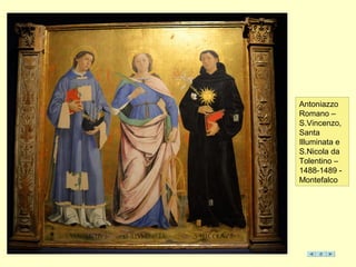 Antoniazzo
Romano –
S.Vincenzo,
Santa
Illuminata e
S.Nicola da
Tolentino –
1488-1489 -
Montefalco
 