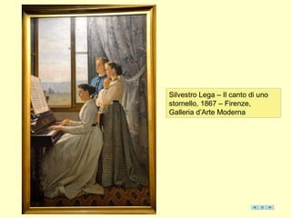 Silvestro Lega – Il canto di uno
stornello, 1867 – Firenze,
Galleria d’Arte Moderna
 