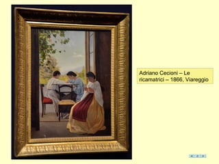 Adriano Cecioni – Le
ricamatrici – 1866, Viareggio
 