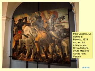 Pino Casarini, La
disfida di
Barletta, 1939
ca., tecnica
mista su tela.
Civica Galleria
d'Arte Moderna
Achille Forti,
Verona
 