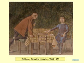 Balthus – Giocatori di carte – 1966-1973
 