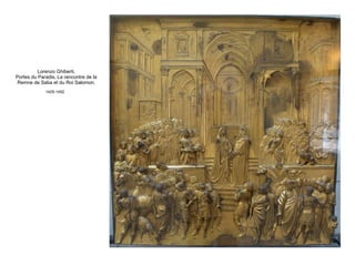 Lorenzo Ghiberti, Portes du Paradis, La rencontre de la Reinne de Saba et du Roi Salomon , 1425-1452   
