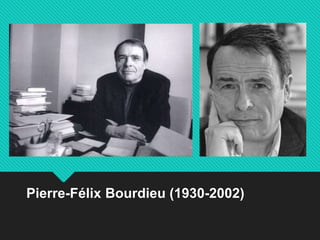 Pierre-Félix Bourdieu (1930-2002)
 