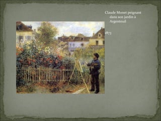 Claude Monet peignant dans son jardin à Argenteuil 1873 
