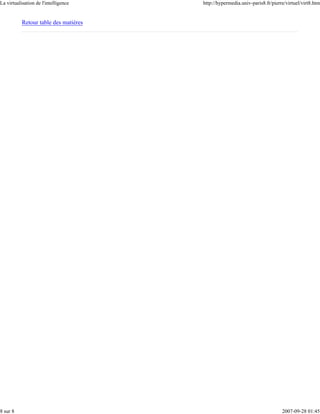 La virtualisation de l'intelligence    http://hypermedia.univ-paris8.fr/pierre/virtuel/virt8.htm


           Retour table des matières




8 sur 8                                                                      2007-09-28 01:45
 