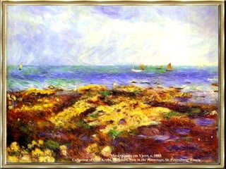 Maré vazante em Yport, c. 1883  Collection of Otto Krebs, Holzdorf, Now in the  Hermitage , St. Petersburg, Russia 