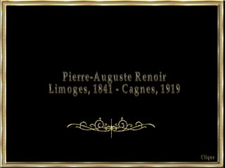 Pierre-Auguste Renoir Limoges, 1841 - Cagnes, 1919 Clique 