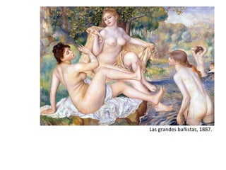 Las grandes bañistas, 1887.
 