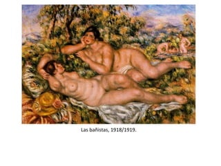 Las bañistas, 1918/1919.
 