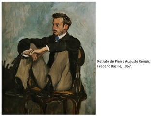 Retrato de Pierre Auguste Renoir,
Frederic Bazille, 1867.
 