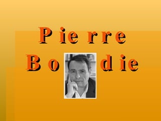 Pierre Bourdieu 