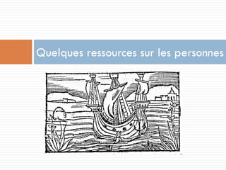 Quelques ressources sur les personnes  