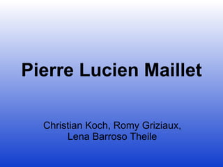 Pierre Lucien Maillet Christian Koch, Romy Griziaux, Lena Barroso Theile 