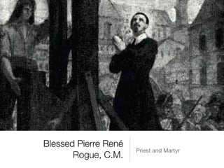 Blessed Pierre René
Rogue, C.M.
Priest and Martyr
 