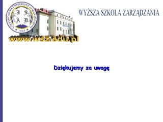 Dziękujemy za uwagęDziękujemy za uwagę
 