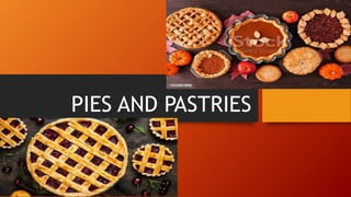 PIES AND PASTRIES
 