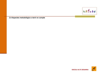 EL MODEL DE L’ESCOLA (apartats) ESCOLA ALTA SEGARRA 