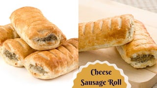 Cheese
Sausage Roll
 