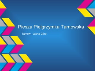Piesza Pielgrzymka Tarnowska
Tarnów - Jasna Góra
 
