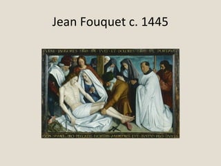 Jean Fouquet c. 1445
 
