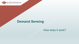 How does it work?
Demand Sensing
 