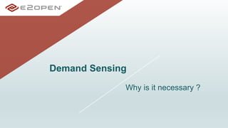 Why is it necessary ?
Demand Sensing
 