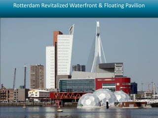 KWS (NL)Benelux Flood Defence System
Rotterdam revitalized waterfront and floating pavilion
Rotterdam Revitalized Waterfront & Floating Pavilion
 