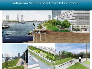 Rotterdam Multipurpose Urban Dikes Concept
 