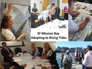 SF Mission Bay
Adapting to Rising Tides
 