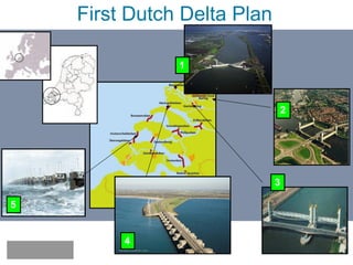 Imagine the result
First Dutch Delta Plan
1
5
4
3
2
 