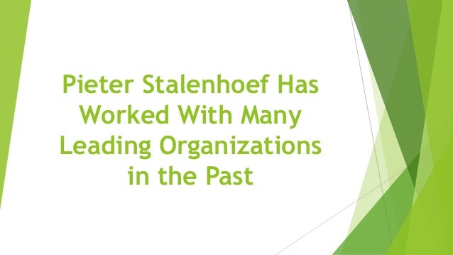 Pieter Stalenhoef Has
Worked With Many
Leading Organizations
in the Past
 