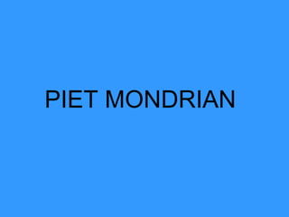 PIET MONDRIAN 