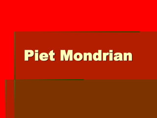 Piet Mondrian

 