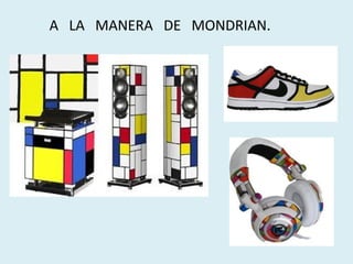 A LA MANERA DE MONDRIAN.

 