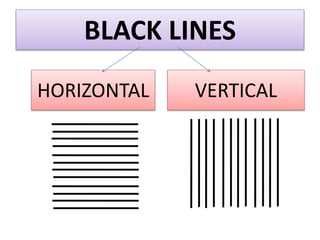BLACK LINES
HORIZONTAL VERTICAL
 