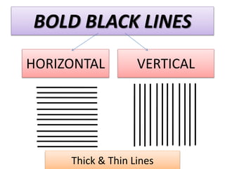 BOLD BLACK LINES
HORIZONTAL VERTICAL
Thick & Thin Lines
 