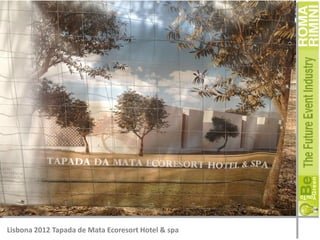 Lisbona 2012 Tapada de Mata Ecoresort Hotel & spa

 