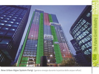 New Urban Algae System Parigi (genera energia durante la pulizia delle acque reflue)

 