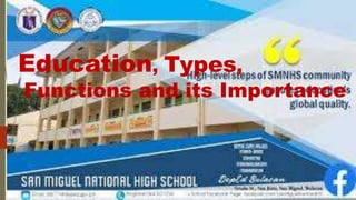 Education, Types,
Functions and its Importance
 