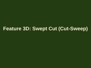 Feature 3D: Swept Cut (Cut-Sweep)
 