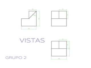 VISTAS

GRUPO 2
 