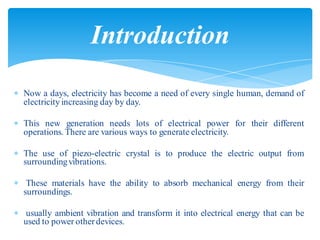 Introduction
 Now a days, electricity has become a need of every single human, demand of
electricity increasing day by da...