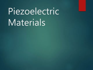 Piezoelectric
Materials
 