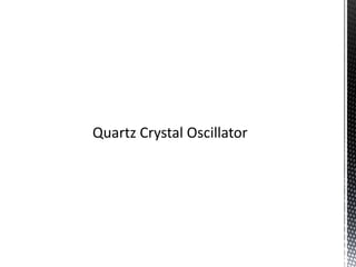 Quartz Crystal Oscillator 
 