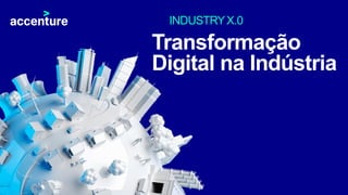 Transformação
Digital na Indústria
INDUSTRYX.0
 