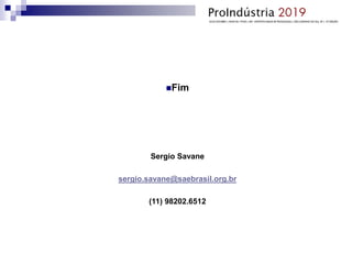 Fim
Sergio Savane
sergio.savane@saebrasil.org.br
(11) 98202.6512
 
