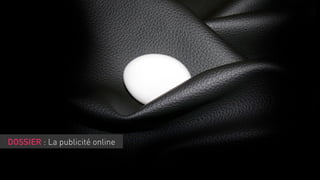 DOSSIER : La publicité online

 