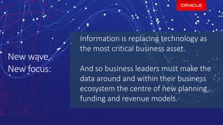 Information is replacing technology as
the most critical business asset.
And so business leaders must make the
data around...